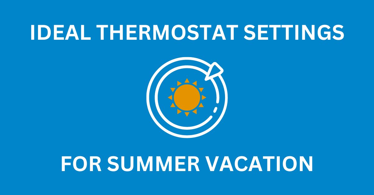 Ideal Thermostat Settings for Summer Vacation, has thermostat line drawing with sun graphic in the middle